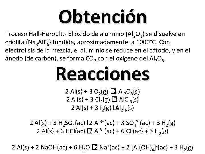 Obtención Proceso Hall-Heroult. - El óxido de aluminio (Al 2 O 3) se disuelve