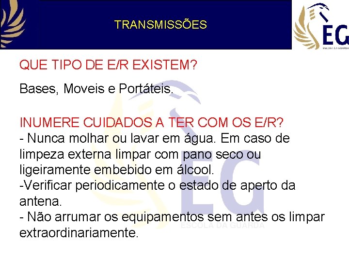 TRANSMISSÕES QUE TIPO DE E/R EXISTEM? Bases, Moveis e Portáteis. INUMERE CUIDADOS A TER