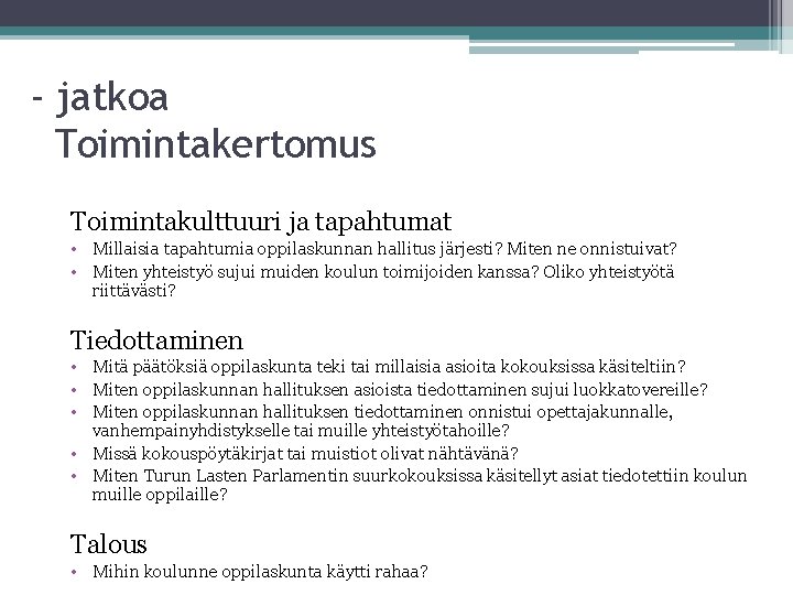 - jatkoa Toimintakertomus Toimintakulttuuri ja tapahtumat • Millaisia tapahtumia oppilaskunnan hallitus järjesti? Miten ne