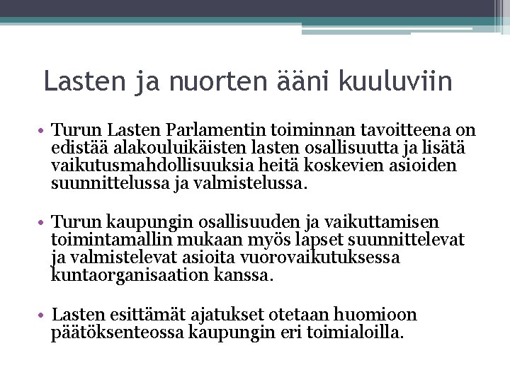 Lasten ja nuorten ääni kuuluviin • Turun Lasten Parlamentin toiminnan tavoitteena on edistää alakouluikäisten