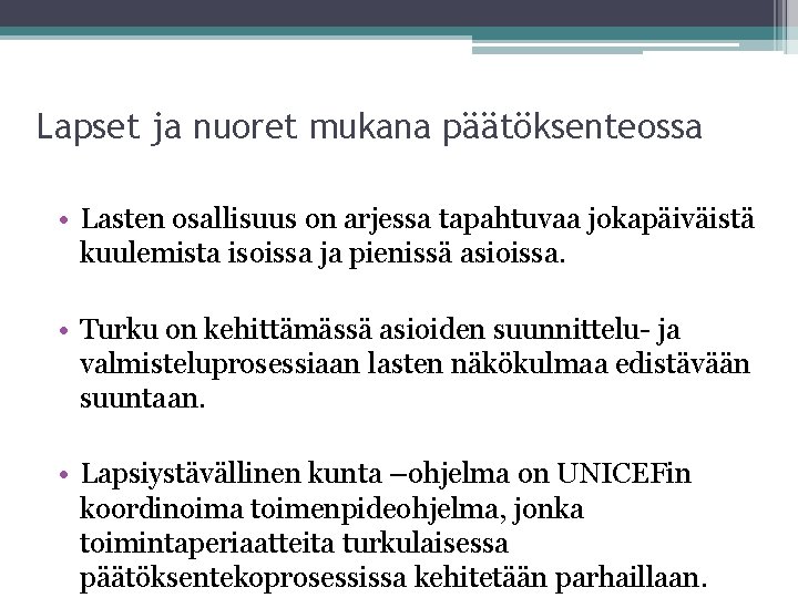 Lapset ja nuoret mukana päätöksenteossa • Lasten osallisuus on arjessa tapahtuvaa jokapäiväistä kuulemista isoissa