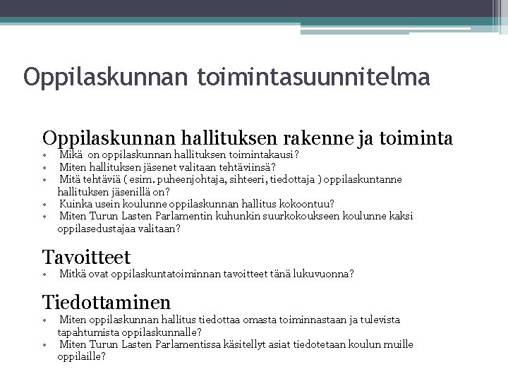 Oppilaskunnan toimintasuunnitelma Oppilaskunnan hallituksen rakenne ja toiminta • • • Mikä on oppilaskunnan hallituksen