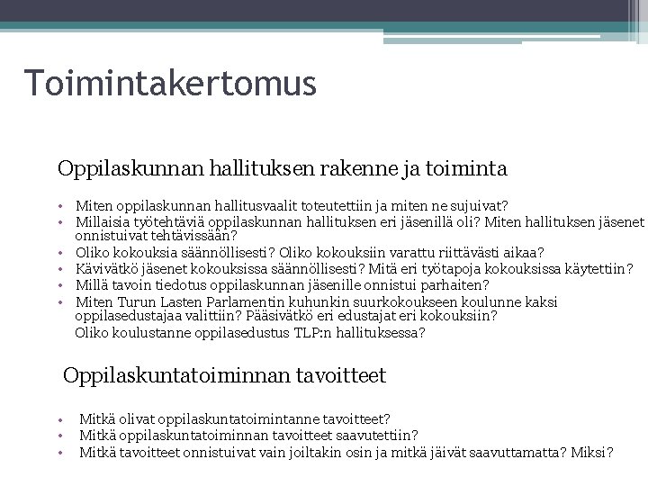 Toimintakertomus Oppilaskunnan hallituksen rakenne ja toiminta • Miten oppilaskunnan hallitusvaalit toteutettiin ja miten ne