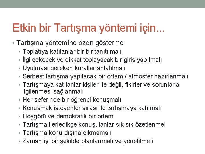 Etkin bir Tartışma yöntemi için. . . • Tartışma yöntemine özen gösterme • Toplatıya