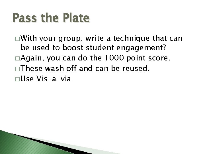 Pass the Plate � With your group, write a technique that can be used