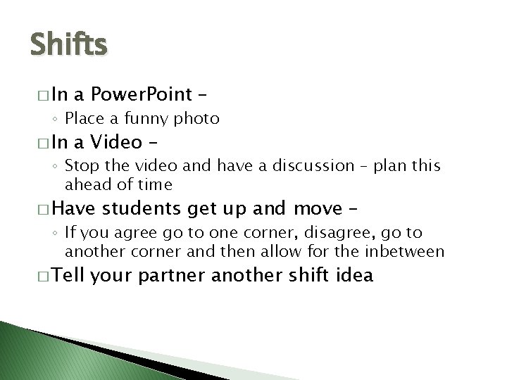 Shifts � In a Power. Point – � In a Video – ◦ Place