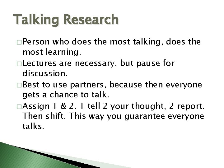 Talking Research � Person who does the most talking, does the most learning. �