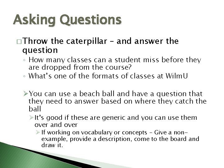 Asking Questions � Throw the caterpillar – and answer the question ◦ How many