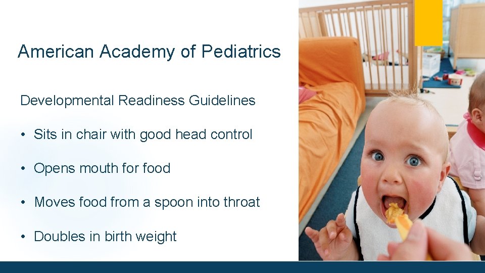 American Academy of Pediatrics Developmental Readiness Guidelines • Sits in chair with good head