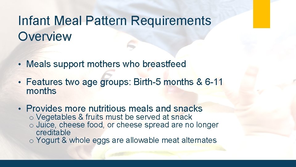 Infant Meal Pattern Requirements Overview • Meals support mothers who breastfeed • Features two