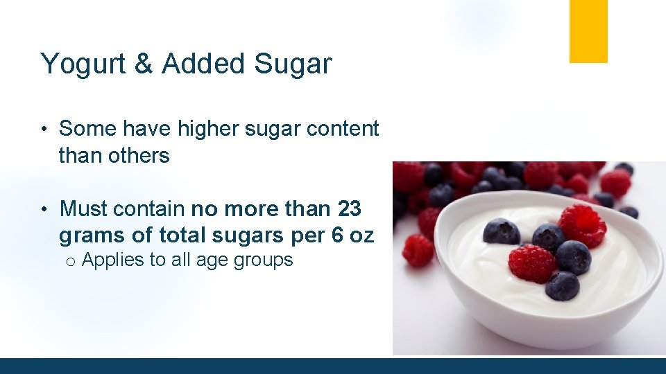 Yogurt & Added Sugar • Some have higher sugar content than others • Must