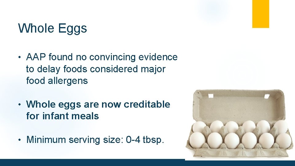 Whole Eggs • AAP found no convincing evidence to delay foods considered major food