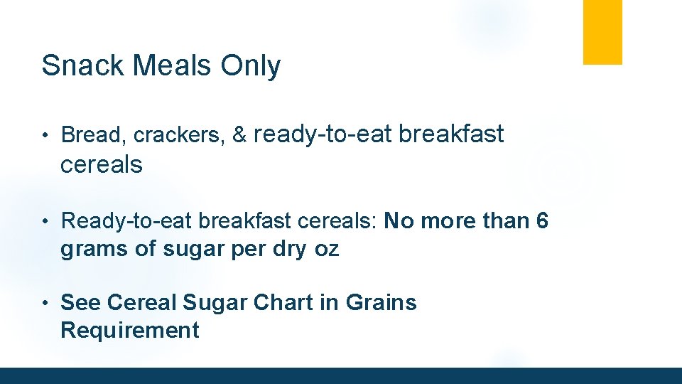 Snack Meals Only • Bread, crackers, & ready-to-eat breakfast cereals • Ready-to-eat breakfast cereals: