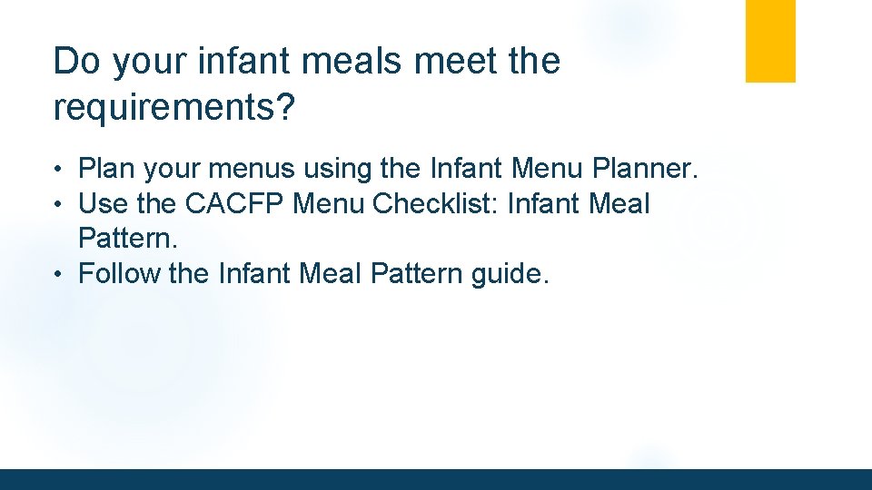 Do your infant meals meet the requirements? • Plan your menus using the Infant