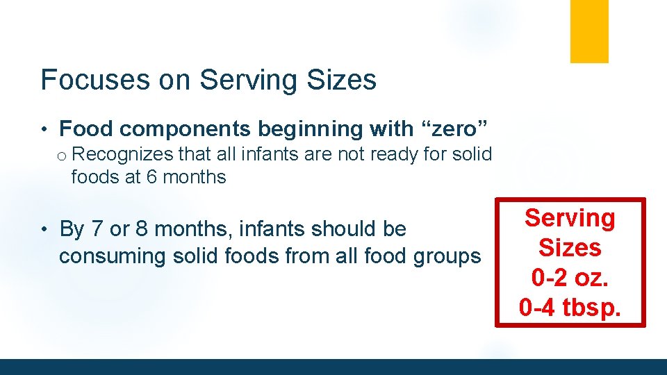 Focuses on Serving Sizes • Food components beginning with “zero” o Recognizes that all