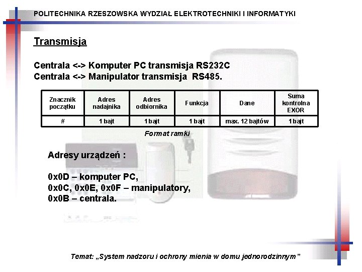 POLITECHNIKA RZESZOWSKA WYDZIAŁ ELEKTROTECHNIKI I INFORMATYKI Transmisja Centrala <-> Komputer PC transmisja RS 232