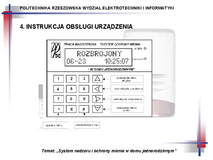 POLITECHNIKA RZESZOWSKA WYDZIAŁ ELEKTROTECHNIKI I INFORMATYKI 4. INSTRUKCJA OBSŁUGI URZĄDZENIA Temat: „System nadzoru i