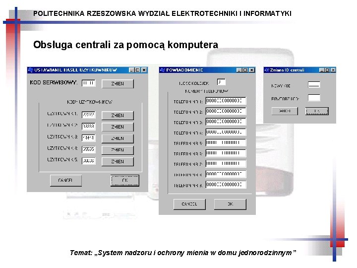 POLITECHNIKA RZESZOWSKA WYDZIAŁ ELEKTROTECHNIKI I INFORMATYKI Obsługa centrali za pomocą komputera Temat: „System nadzoru