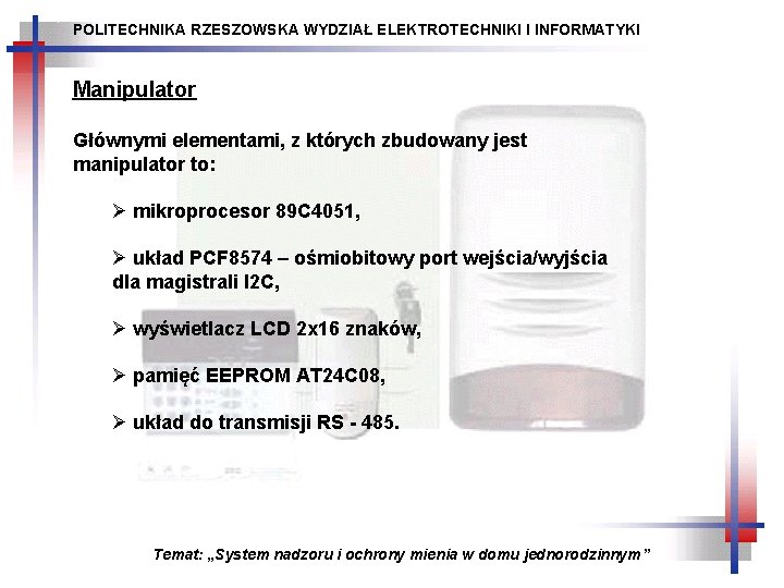 POLITECHNIKA RZESZOWSKA WYDZIAŁ ELEKTROTECHNIKI I INFORMATYKI Manipulator Głównymi elementami, z których zbudowany jest manipulator