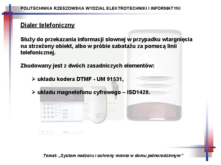 POLITECHNIKA RZESZOWSKA WYDZIAŁ ELEKTROTECHNIKI I INFORMATYKI Dialer telefoniczny Służy do przekazania informacji słownej w