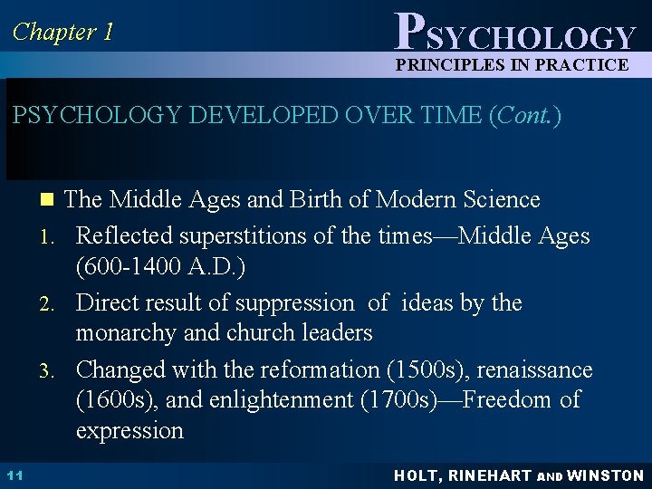 Chapter 1 PSYCHOLOGY PRINCIPLES IN PRACTICE PSYCHOLOGY DEVELOPED OVER TIME (Cont. ) n The Chapter 1 PSYCHOLOGY PRINCIPLES IN PRACTICE PSYCHOLOGY DEVELOPED OVER TIME (Cont. ) n The