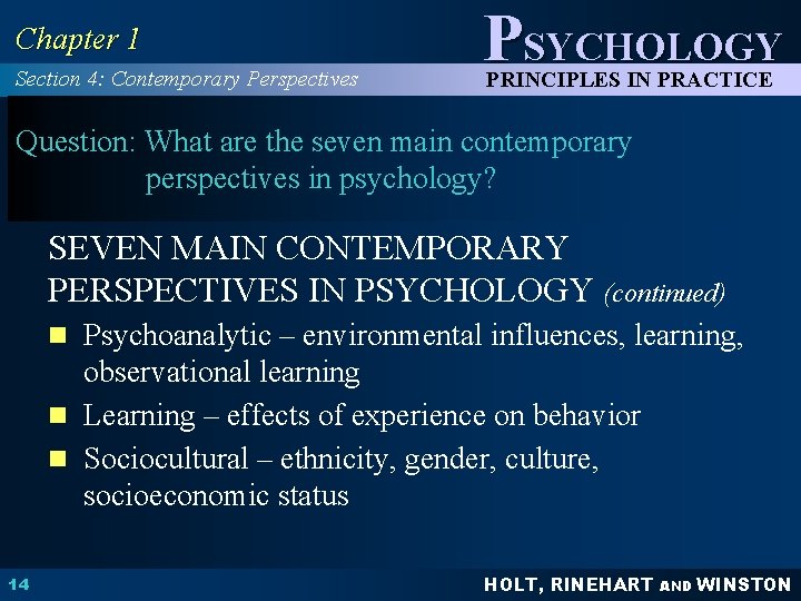 Chapter 1 Section 4: Contemporary Perspectives PSYCHOLOGY PRINCIPLES IN PRACTICE Question: What are the Chapter 1 Section 4: Contemporary Perspectives PSYCHOLOGY PRINCIPLES IN PRACTICE Question: What are the
