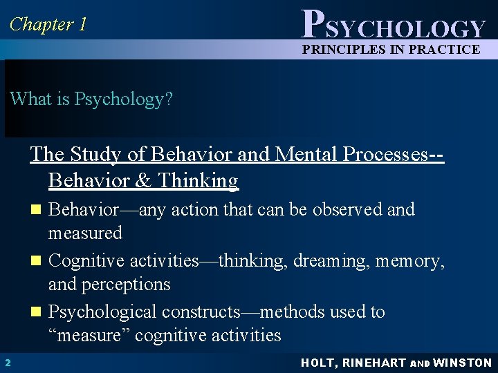 Chapter 1 PSYCHOLOGY PRINCIPLES IN PRACTICE What is Psychology? The Study of Behavior and Chapter 1 PSYCHOLOGY PRINCIPLES IN PRACTICE What is Psychology? The Study of Behavior and