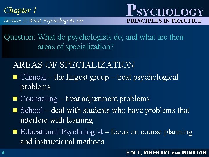 Chapter 1 Section 2: What Psychologists Do PSYCHOLOGY PRINCIPLES IN PRACTICE Question: What do Chapter 1 Section 2: What Psychologists Do PSYCHOLOGY PRINCIPLES IN PRACTICE Question: What do