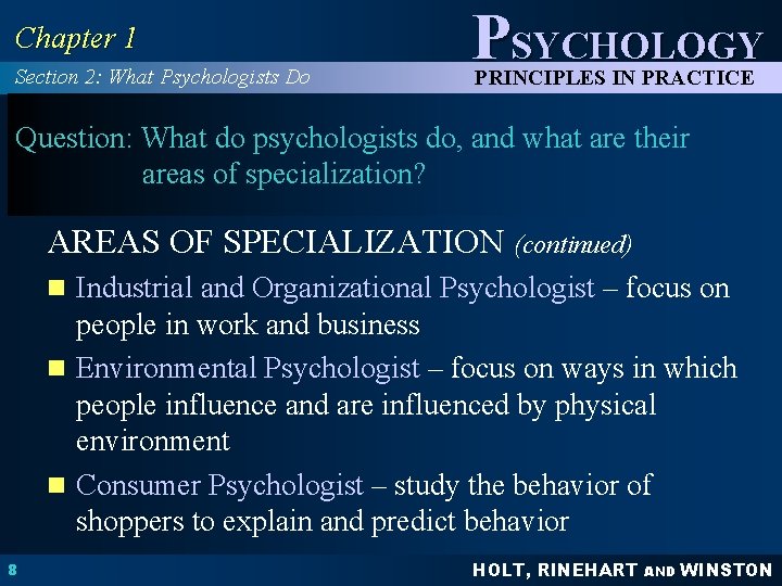 Chapter 1 Section 2: What Psychologists Do PSYCHOLOGY PRINCIPLES IN PRACTICE Question: What do Chapter 1 Section 2: What Psychologists Do PSYCHOLOGY PRINCIPLES IN PRACTICE Question: What do