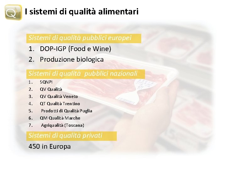 I sistemi di qualità alimentari Sistemi di qualità pubblici europei 1. DOP-IGP (Food e