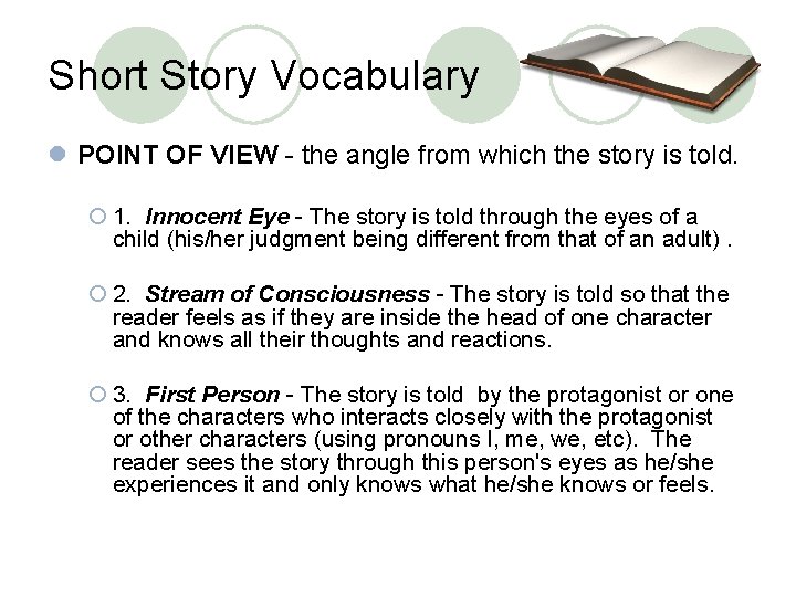 Short Story Vocabulary l POINT OF VIEW - the angle from which the story