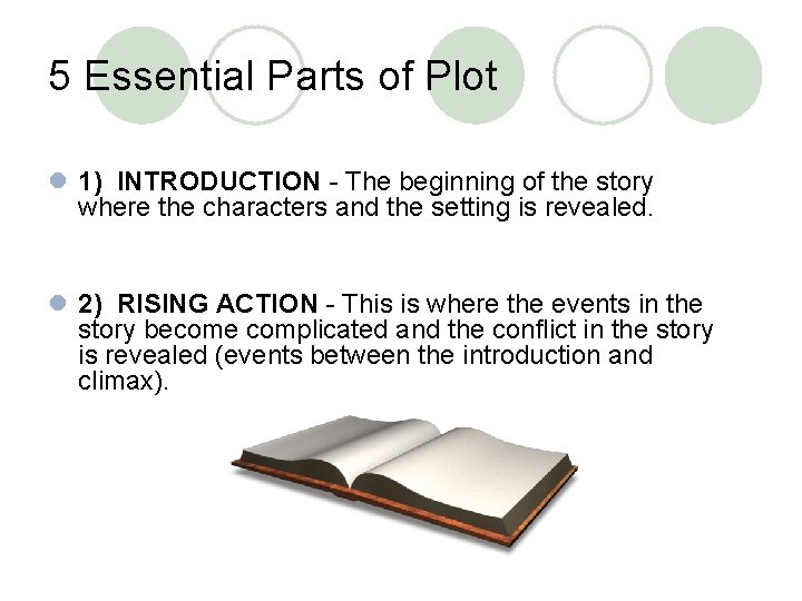 5 Essential Parts of Plot l 1) INTRODUCTION - The beginning of the story