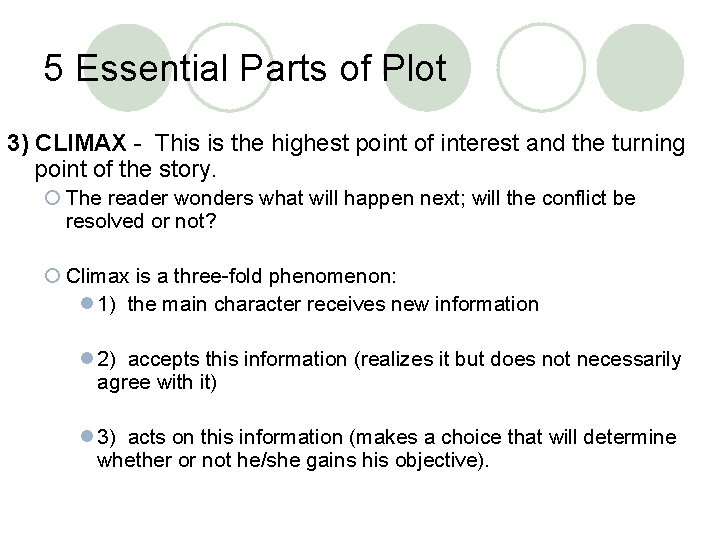 5 Essential Parts of Plot 3) CLIMAX - This is the highest point of