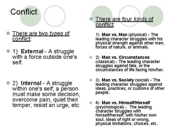 Conflict l There are two types of conflict: l 1) External - A struggle