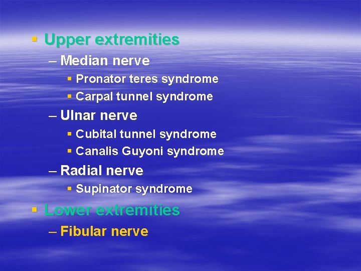 § Upper extremities – Median nerve § Pronator teres syndrome § Carpal tunnel syndrome