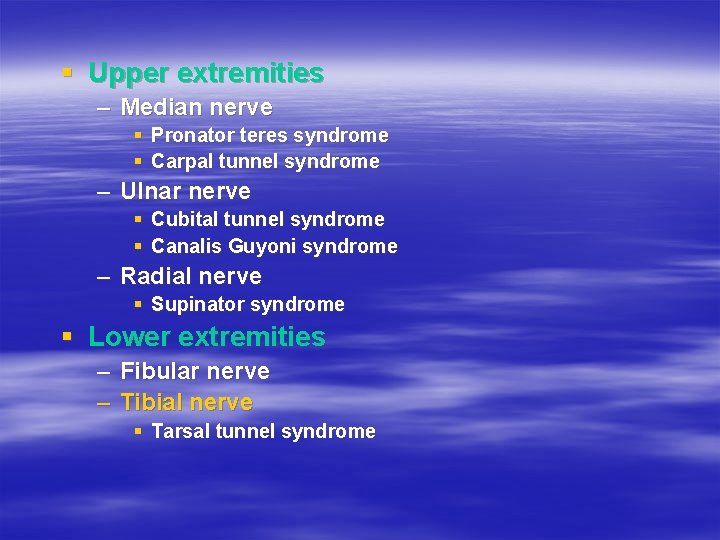§ Upper extremities – Median nerve § Pronator teres syndrome § Carpal tunnel syndrome
