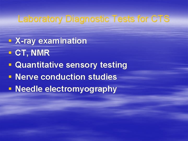 Laboratory Diagnostic Tests for CTS § § § X-ray examination CT, NMR Quantitative sensory