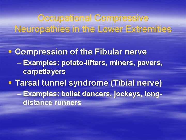 Occupational Compressive Neuropathies in the Lower Extremities § Compression of the Fibular nerve –