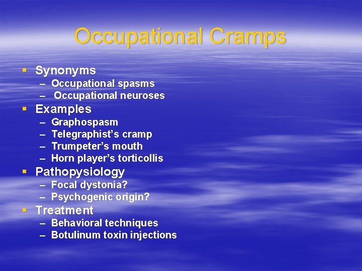 Occupational Cramps § Synonyms – Occupational spasms – Occupational neuroses § Examples – –