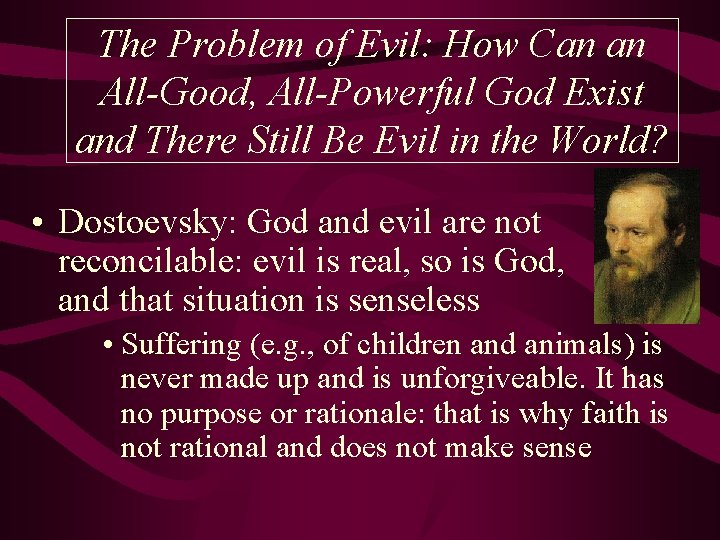 The Problem of Evil: How Can an All-Good, All-Powerful God Exist and There Still