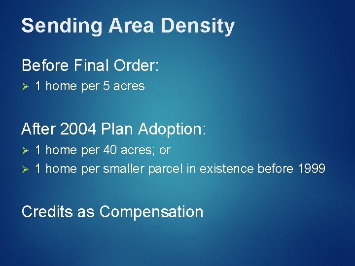 Sending Area Density Before Final Order: Ø 1 home per 5 acres After 2004
