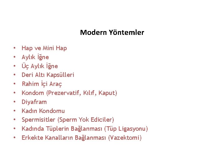 Modern Yöntemler • • • Hap ve Mini Hap Aylık İğne Üç Aylık İğne