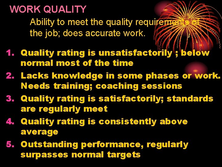 WORK QUALITY Ability to meet the quality requirements of the job; does accurate work.