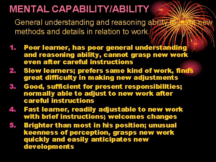 MENTAL CAPABILITY/ABILITY General understanding and reasoning ability to learn new methods and details in