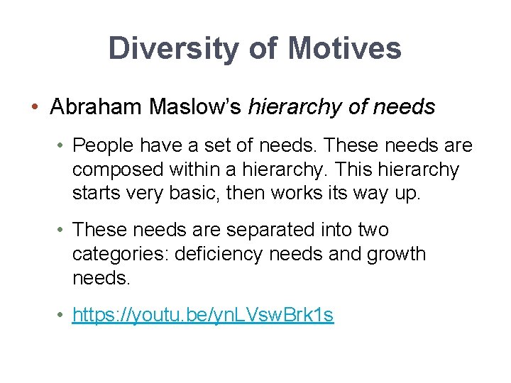 Diversity of Motives • Abraham Maslow’s hierarchy of needs • People have a set