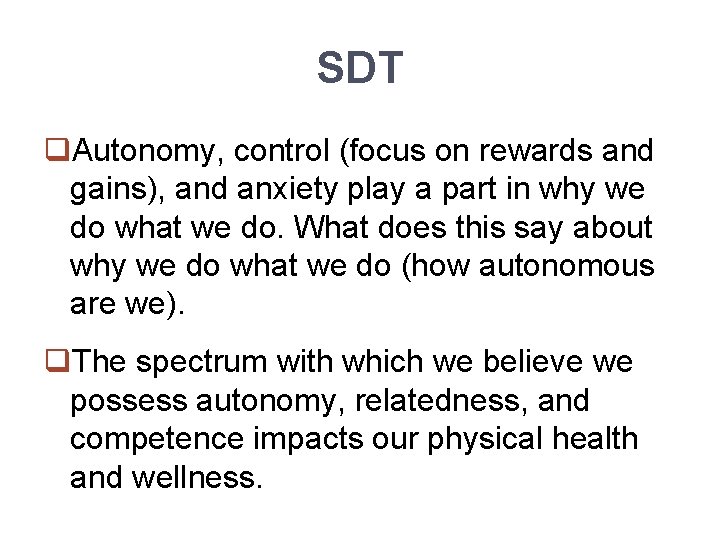 SDT q. Autonomy, control (focus on rewards and gains), and anxiety play a part