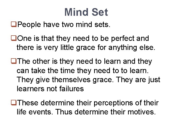 Mind Set q. People have two mind sets. q. One is that they need