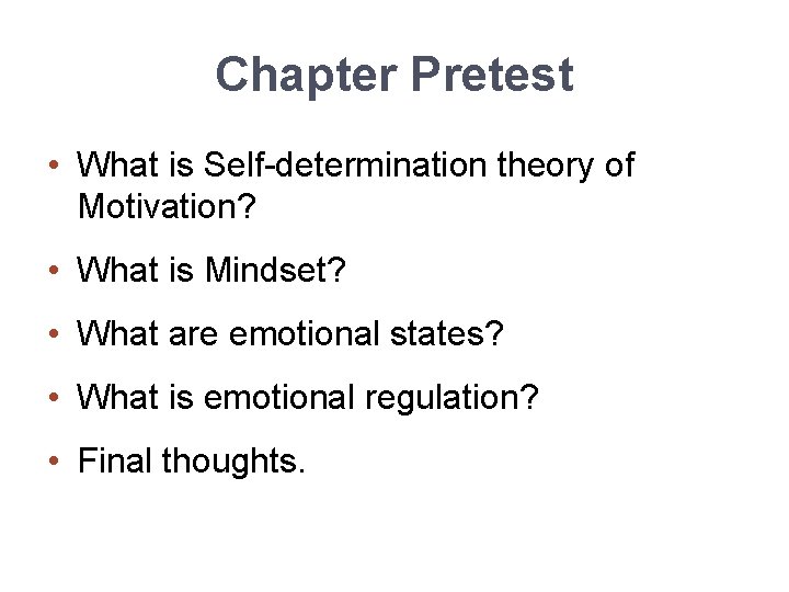Chapter Pretest • What is Self-determination theory of Motivation? • What is Mindset? •