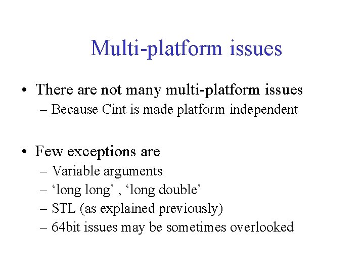 Multi-platform issues • There are not many multi-platform issues – Because Cint is made