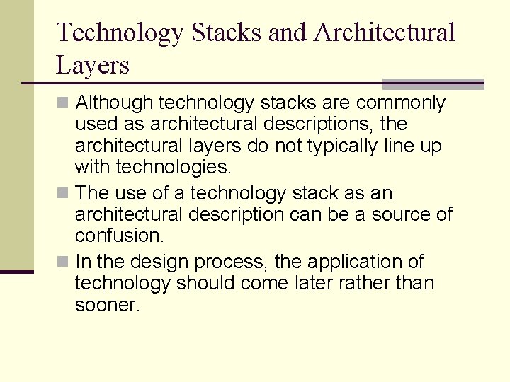 Technology Stacks and Architectural Layers n Although technology stacks are commonly used as architectural